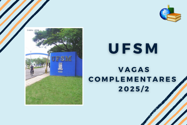 Foto do campus da UFSM em fundo azul claro com listras. Texto: UFSM Vagas Complementares 2025/2